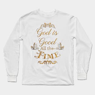 God Is Good All The Time Long Sleeve T-Shirt